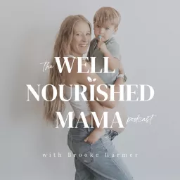 The Well Nourished Mama Podcast artwork