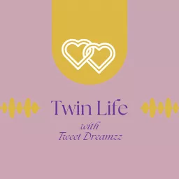 Twin Life with Tweet Dreamzz Podcast artwork