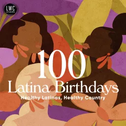 100 Latina Birthdays Podcast artwork