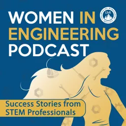 Women in Engineering: Success Stories from STEM Professionals Podcast artwork
