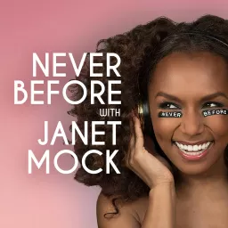 Never Before with Janet Mock Podcast artwork