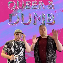 Queer and Dumb