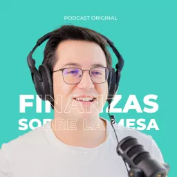 Finanzas Sobre la Mesa Podcast artwork