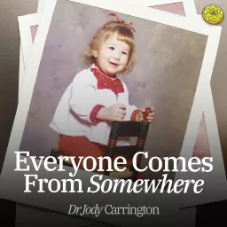 Everyone Comes From Somewhere with Dr. Jody Carrington Podcast artwork