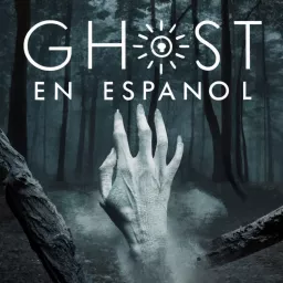 Ghost : Historias Escalofriantes (Podcast en Español) artwork