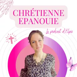 Chrétienne Épanouie | Le podcast d'Elpis