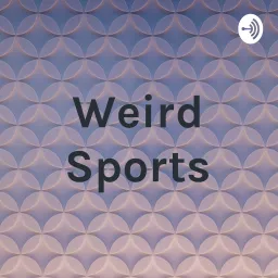 Weird Sports Podcast artwork