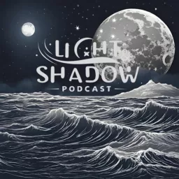 Light and Shadow: the podcast