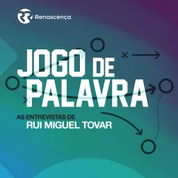 Renascença - Jogo de Palavra, As Entrevistas de Rui Miguel Tovar