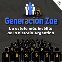 Generación Zoe: la estafa más insólita de la historia argentina