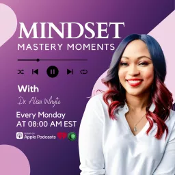 Mindset Mastery Moments Podcast artwork