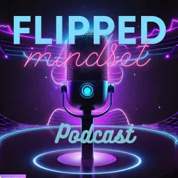 FLIPPED Mindset Podcast artwork