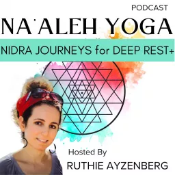 Na’aleh Yoga Podcast: Yoga Nidra Journeys for Deep Rest+ artwork