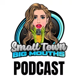 SMALL TOWN BIG MOUTHS PODCAST artwork