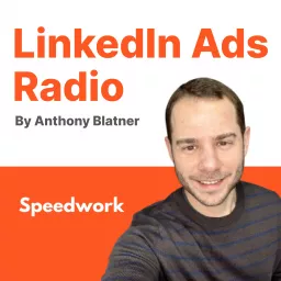 LinkedIn Ads Radio Podcast artwork