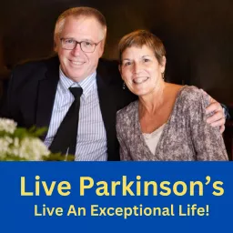 Live Parkinson's - Live an Exceptional Life! Podcast artwork