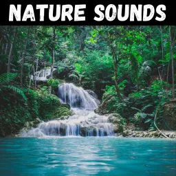 Nature Sounds for Sleep, Meditation, & Relaxation Podcast artwork