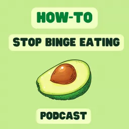 The How to Stop Binge Eating Podcast