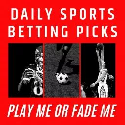 Play Me or Fade Me Sports Betting Picks Podcast artwork