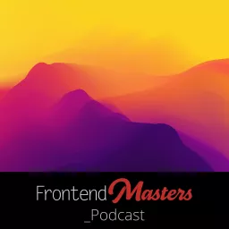 The Frontend Masters Podcast