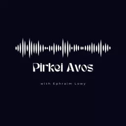 Pirkei Avos-Ephraim Lowy Podcast artwork
