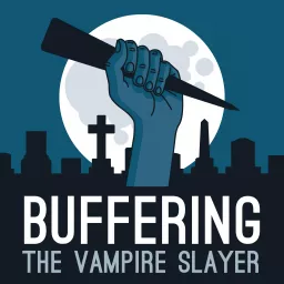 Buffering the Vampire Slayer: A Buffy Rewatch Podcast artwork