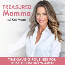 Treasured Momma | Time Management Tips, Motherhood, Family Life, Daily Routines, Christianity Podcast artwork