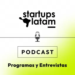 Startups Latam: Programas y Entrevistas Podcast artwork