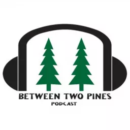 Between Two Pines Podcast artwork