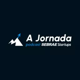 A Jornada - Sebrae Startups Podcast artwork