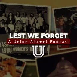 Lest We Forget: A Union Alumni Podcast (Audio)