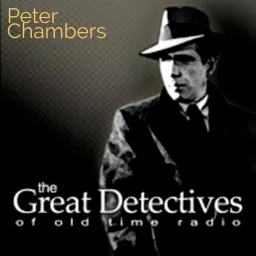The Great Detectives Present Crime and Peter Chambers (Old Time Radio) Podcast artwork