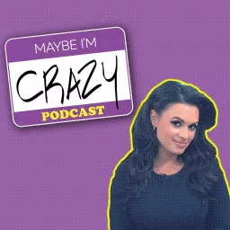 Maybe I'm Crazy with Joy Taylor Podcast artwork