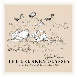 The Drunken Odyssey with John King: A Podcast About the Writing Life artwork