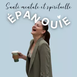Epanouie, le podcast qui parle santé mentale et spirituelle. artwork