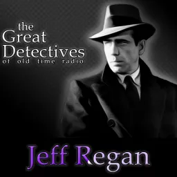 The Great Detectives Present Jeff Regan (Old Time Radio) Podcast artwork