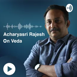 Acharyasri Rajesh on Veda Podcast artwork