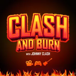 Clash and Burn with Johnny Clash