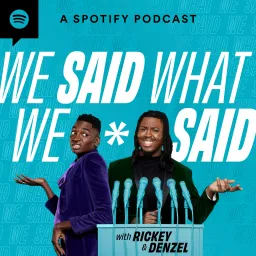 We Said What We Said with Rickey and Denzel Podcast artwork