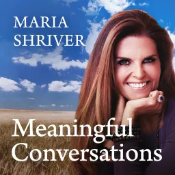 Meaningful Conversations with Maria Shriver Podcast artwork