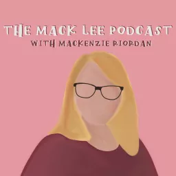 The Mack Lee Podcast with Mackenzie Riordan artwork