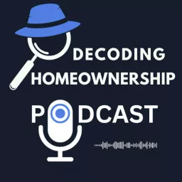 Decoding Homeownership Podcast artwork
