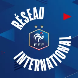 Le Podcast du Réseau International de la FFF