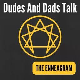 Dudes And Dads Talk The Enneagram Podcast artwork