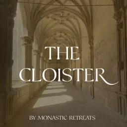 The Cloister - A podcast from Monastic Retreats artwork