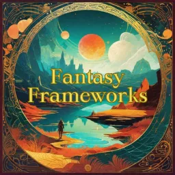 Fantasy Frameworks a Dungeons and Dragons podcast artwork