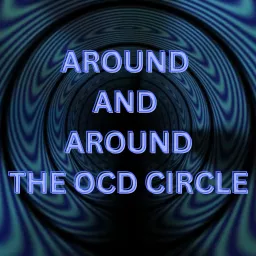 Around and Around - The OCD Circle Podcast artwork