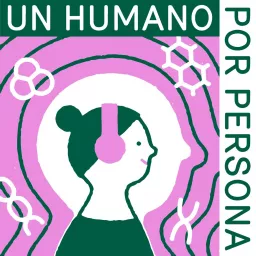 Un Humano por Persona Podcast artwork