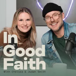 In Good Faith with Chelsea & Judah Smith Podcast artwork