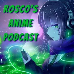 Rosco's Anime Podcast artwork